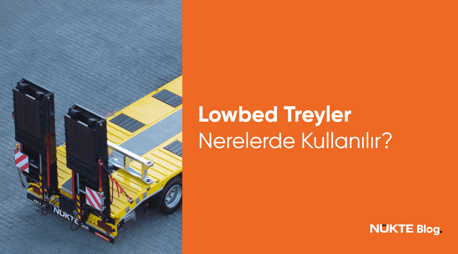 Lowbed Treyler Nerelerde Kullanılır?